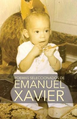 Poemas seleccionados de Emanuel Xavier - Emanuel Xavier