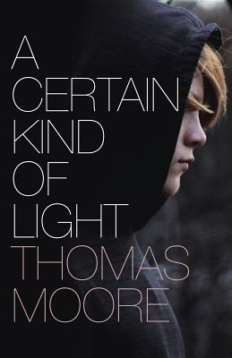 A Certain Kind of Light - Thomas Moore