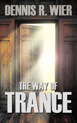The Way of Trance - Dennis Wier