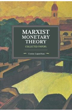 Coperta cărții 'Marxist Monetary Theory: Collected Papers - Costas Lapavitsas'