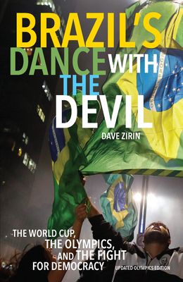 Brazil's Dance with the Devil: The World Cup, the Olympics, and the Fight for Democracy - Dave Zirin