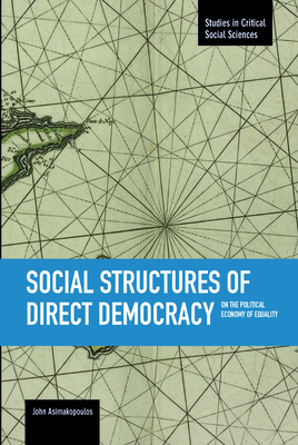 Social Structures of Direct Democracy: On the Political Economy of Equality - John Asimakopoulos
