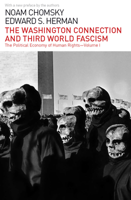 The Washington Connection and Third World Fascism: The Political Economy of Human Rights: Volume I - Noam Chomsky