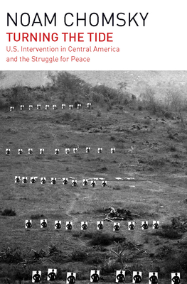 Turning the Tide: U.S. Intervention in Central America and the Struggle for Peace - Noam Chomsky