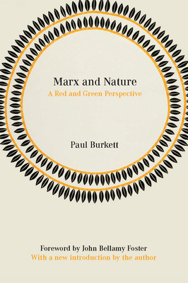 Marx and Nature: A Red and Green Perspective - Paul Burkett