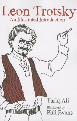 Leon Trotsky: An Illustrated Introduction - Tariq Ali