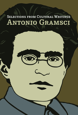 Selections from Cultural Writings - Antonio Gramsci