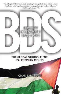 BDS: Boycott, Divestment, Sanctions: The Global Struggle for Palestinian Rights - Omar Barghouti