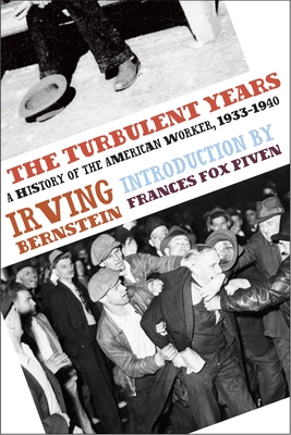 The Turbulent Years: A History of the American Worker, 1933-1941 - Irving Bernstein