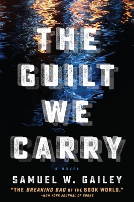 The Guilt We Carry - Samuel W. Gailey