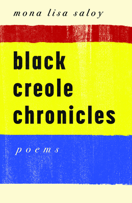 Black Creole Chronicles - Mona Lisa Saloy
