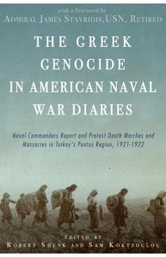 Coperta cărții 'The Greek Genocide in American Naval War Diaries: Naval Commanders Report and Protest Death Marches and Massacres in'