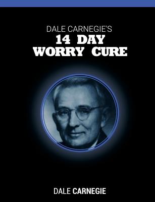 Dale Carnegie's 14 Day Worry Cure - Dale Carnegie
