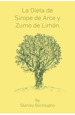 La Dieta de Sirope de Arce y Zumo de Limon (The Master Cleanser, Spanish Edition) - Stanley Burroughs
