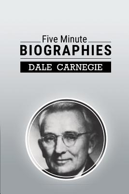 Five Minute Biographies - Dale Carnegie
