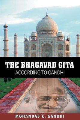 Coperta cărții 'The Bhagavad Gita According to Gandhi - Mohandas K. Gandhi'