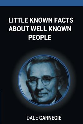 Little Known Facts About Well Known People - Dale Carnegie