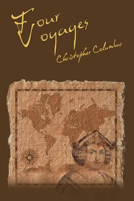 The Four Voyages of Christopher Columbus - Christopher Columbus