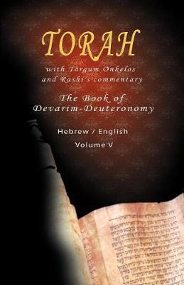 Pentateuch with Targum Onkelos and rashi's commentary: Torah The Book of Devarim, Volume V (Hebrew / English) - Rabbi M. Silber