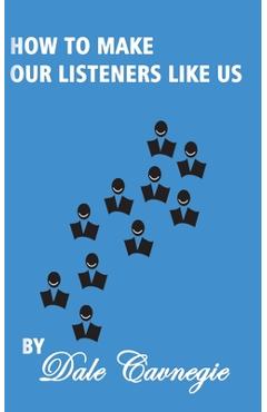 Coperta cărții 'How To Make Our Listeners Like Us - Dale Carnegie'