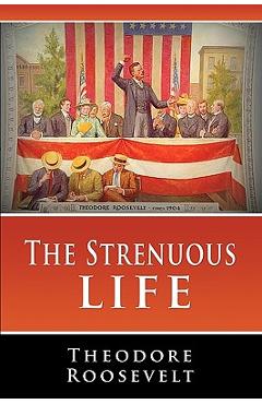 Poza produsului The Strenuous Life - Theodore Roosevelt