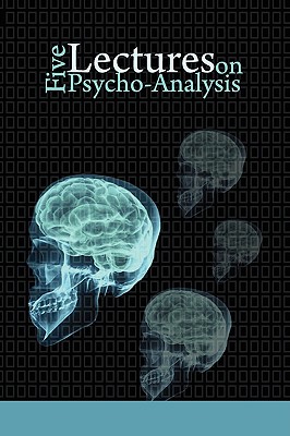 Five Lectures on Psycho-Analysis - Sigmund Freud