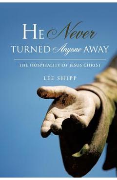 Coperta cărții 'He Never Turned Anyone Away - Lee Shipp'