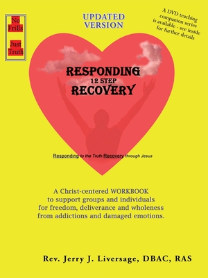 Responding 12-Step Recovery - Jerry J. Liversage