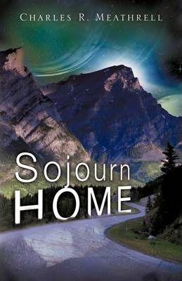 Sojourn Home - Charles R. Meathrell