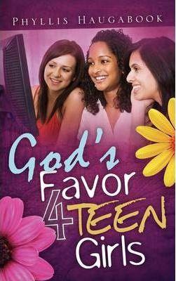 God's Favor 4 Teen Girls - Phyllis Haugabook