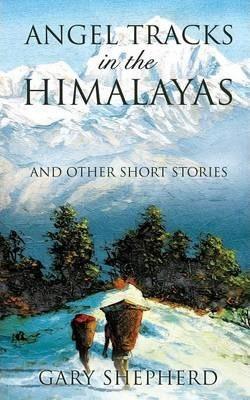 Angel Tracks in the Himalayas - Gary Shepherd