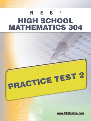 NES Highschool Mathematics 304 Practice Test 2 - Sharon A. Wynne