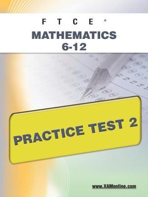 Coperta cărții 'FTCE Mathematics 6-12 Practice Test 2 - Sharon A. Wynne'