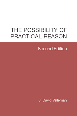 The Possibility of Practical Reason - J. David Velleman