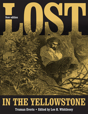 Coperta cărții 'Lost in the Yellowstone: Thirty-Seven Days of Peril and a Handwritten Account of Being Lost - Truman Everts'