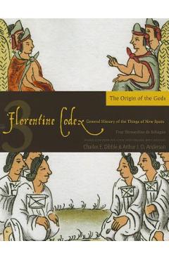 Coperta cărții 'Florentine Codex: Book 3: Book 3: The Origin of the Godsvolume 3 - Bernardino De Sahagun'