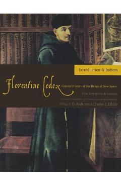 Coperta cărții 'Florentine Codex: Introduction and Indices, 1: Introductory Book - Bernardino De Sahagun'