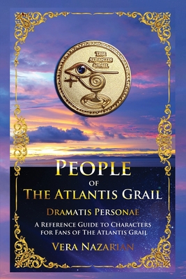 People of the Atlantis Grail: A Reference Guide to Characters for Fans of The Atlantis Grail - Vera Nazarian