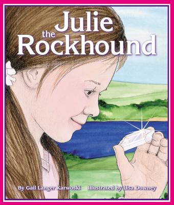 Julie the Rockhound - Gail Langer Karwoski