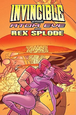 Invincible Presents Atom Eve & Rex Splode Volume 1 - Robert Kirkman