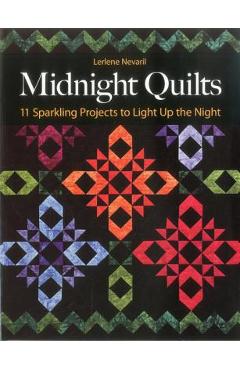 Coperta cărții 'Midnight Quilts: 11 Sparkling Projects to Light Up the Night - Lerlene Nevaril'
