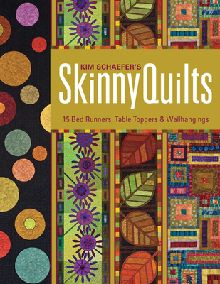 Kim Schaefer's Skinny Quilts: 15 Bed Runners, Table Toppers & Wallhangings [With Pattern(s)] [With Pattern(s)] - Kim Schaefer
