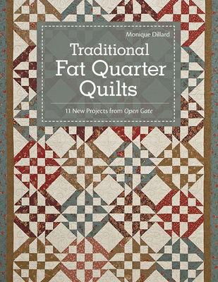 Traditional Fat Quarter Quilts- Print-on-Demand Edition: 11 Traditional Quilt Projects from Open Gate - Monique Dillard