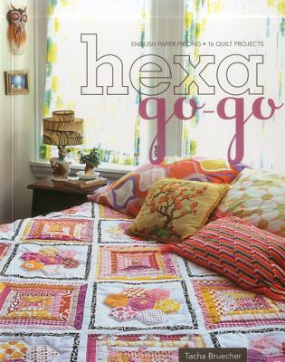 Hexa-Go-Go: English Paper Piecing - 16 Quilt Projects - Tacha Bruecher