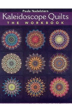 Coperta cărții 'Kaleidoscope Quilts-The Workbook - Print-On-Demand Edition - Paula Nadelstern'