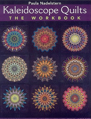 Kaleidoscope Quilts-The Workbook - Print-On-Demand Edition - Paula Nadelstern