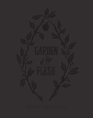 Garden of the Flesh - Gilbert Hernandez
