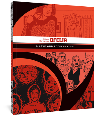 Ofelia: A Love and Rockets Book - Gilbert Hernandez