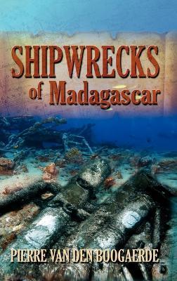 Shipwrecks of Madagascar - Pierre Van Den Boogaerde