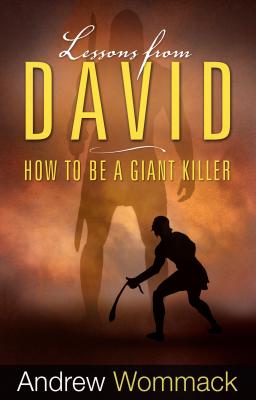 Lessons from David: How to Be a Giant Killer - Andrew Wommack